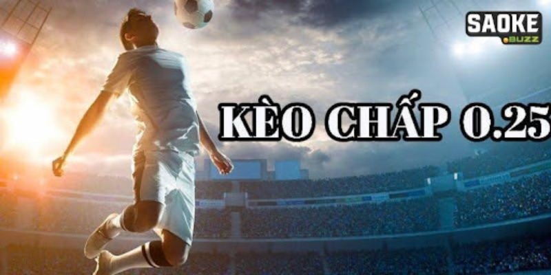 Kèo chấp 0.25 là tỷ lệ cược chênh lệch thấp nhất tại nhà cái Kèo chấp 0.25 là tỷ lệ cược chênh lệch thấp nhất tại nhà cái